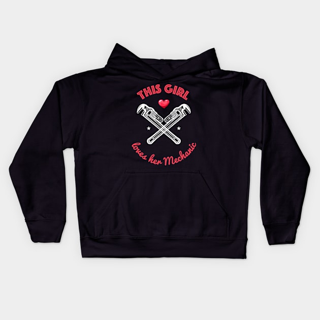 This girl loves her mechanic - Cute Mechanics Wife Girlfriend Gift Kids Hoodie by Shirtbubble